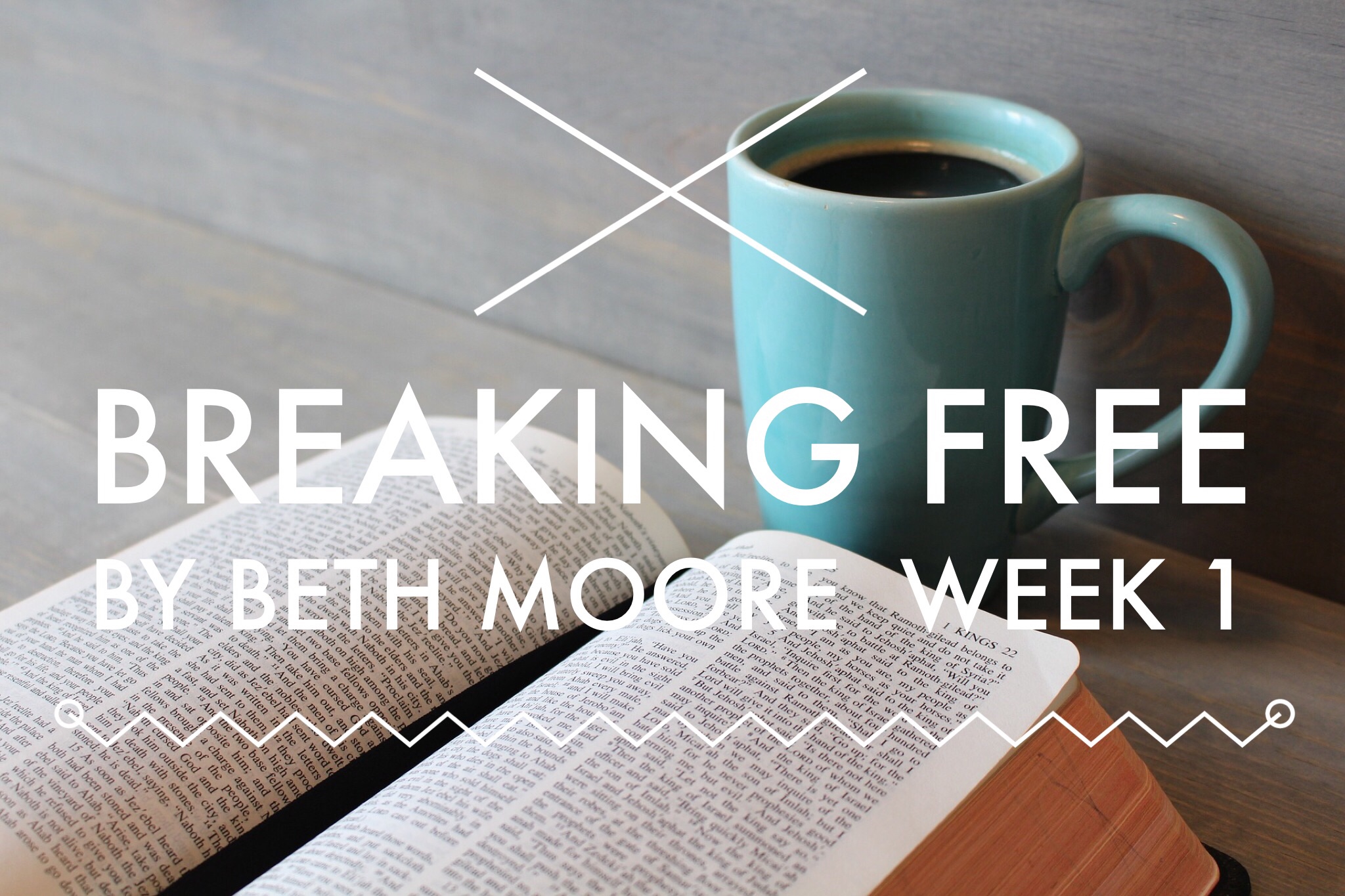 Breaking Free by Beth Moore, Week 1